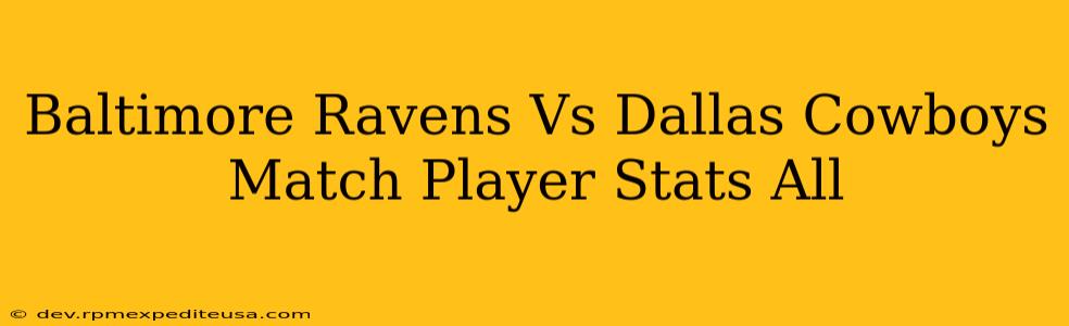 Baltimore Ravens Vs Dallas Cowboys Match Player Stats All