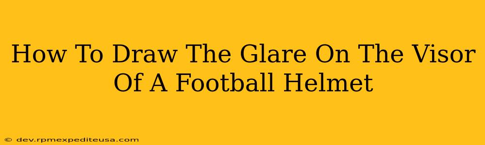 How To Draw The Glare On The Visor Of A Football Helmet